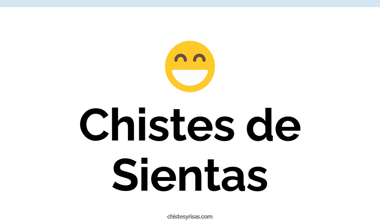 chistes de sientas