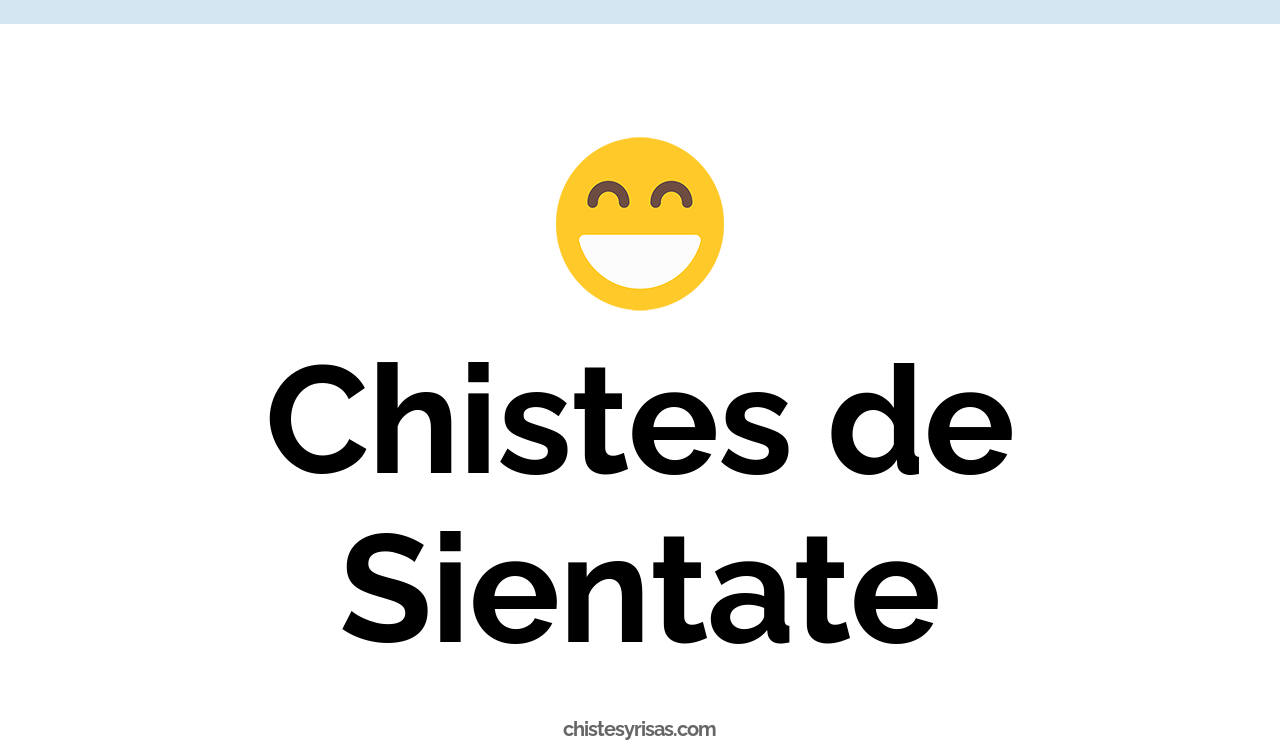 chistes de sientate