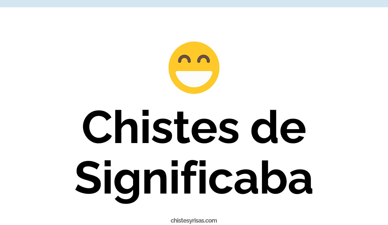 chistes de significaba