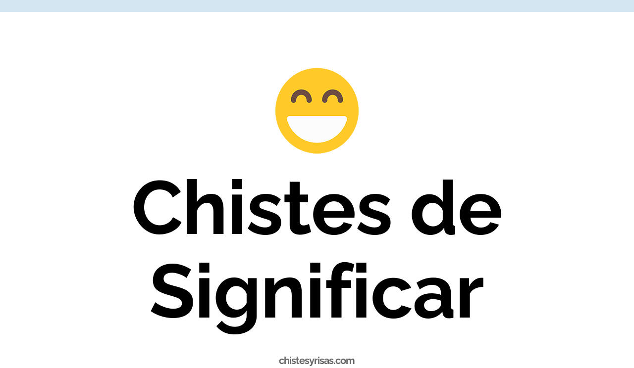 chistes de significar