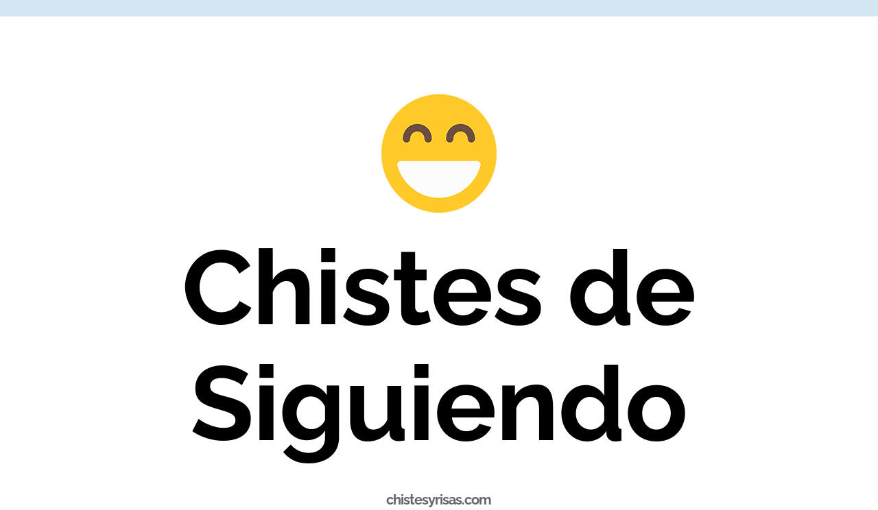 chistes de siguiendo