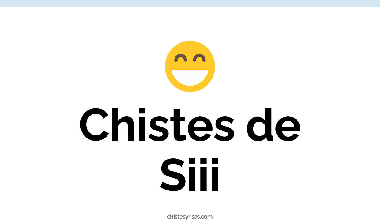 chistes de siii