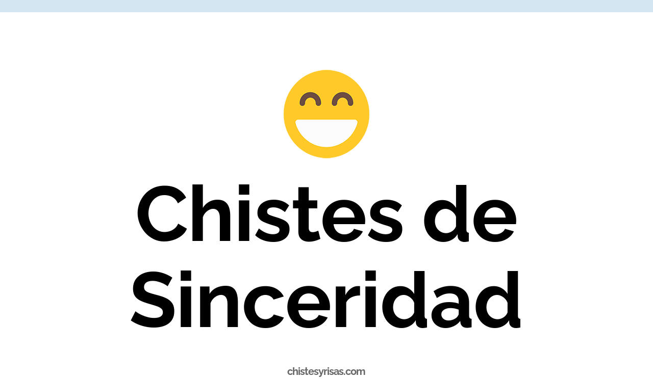 chistes de sinceridad