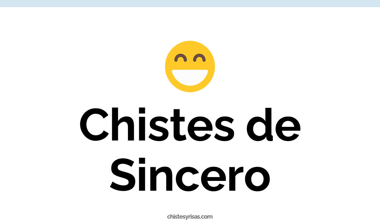 chistes de sincero