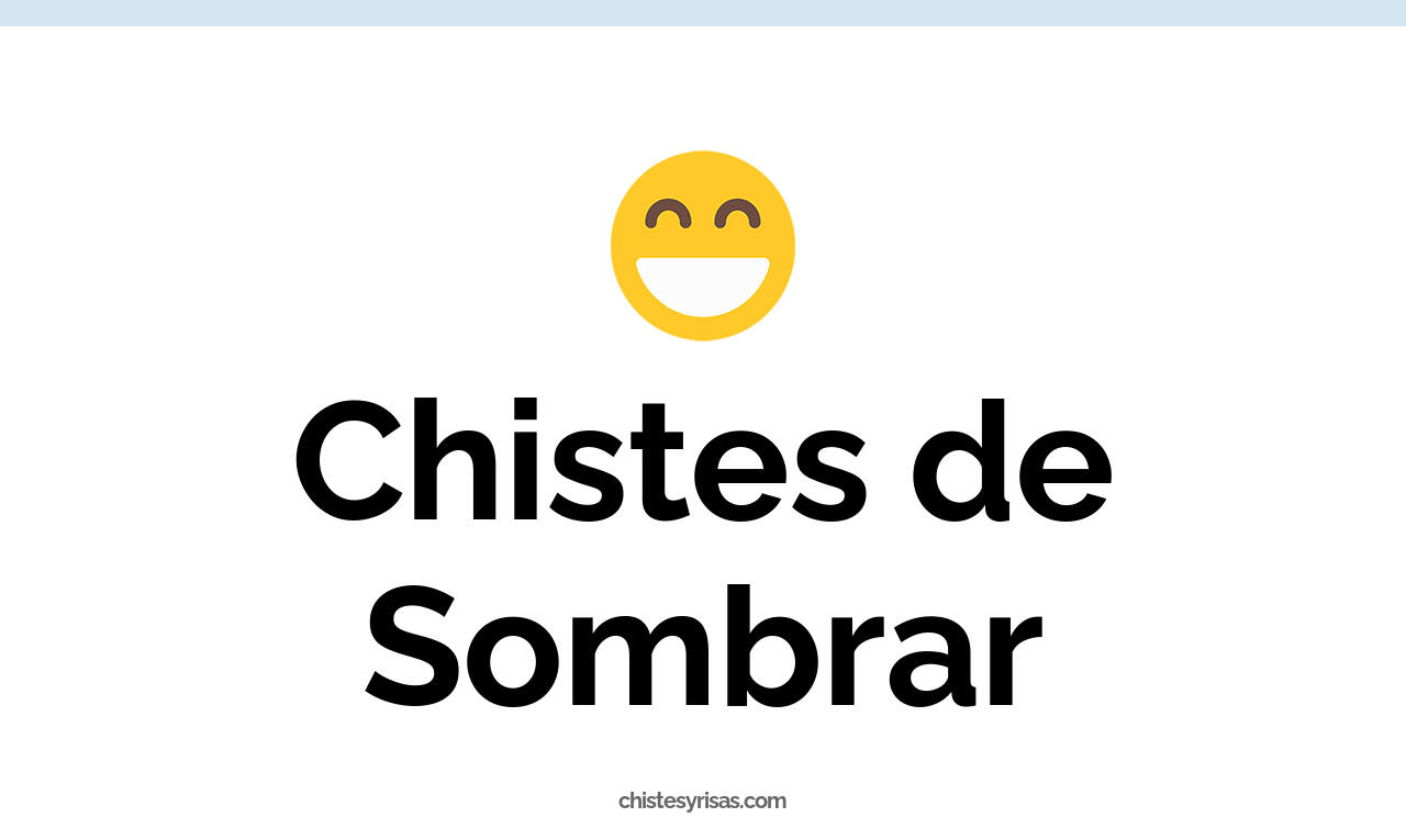 chistes de sombrar