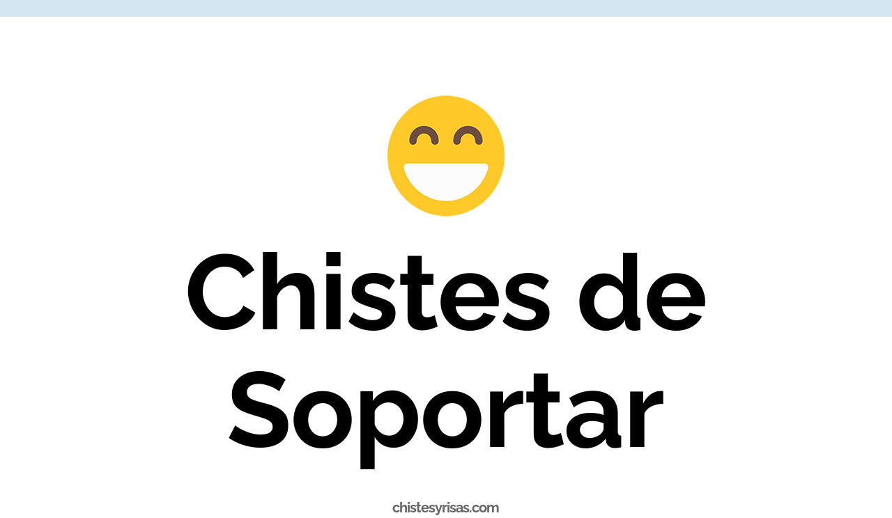 chistes de soportar