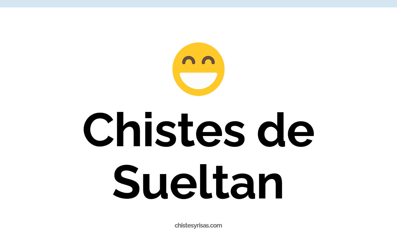 chistes de sueltan