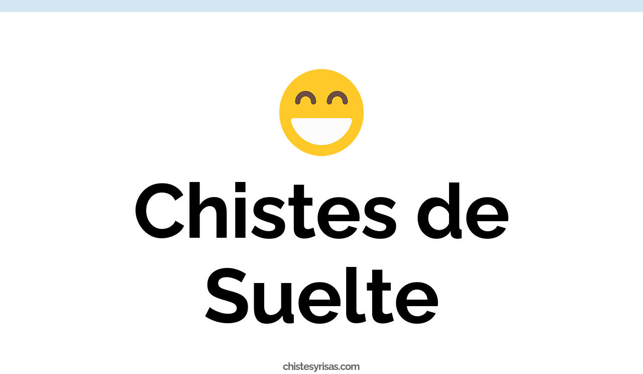 chistes de suelte