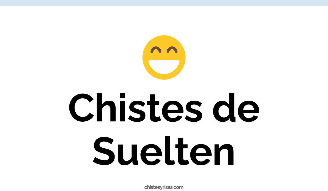chistes de suelten