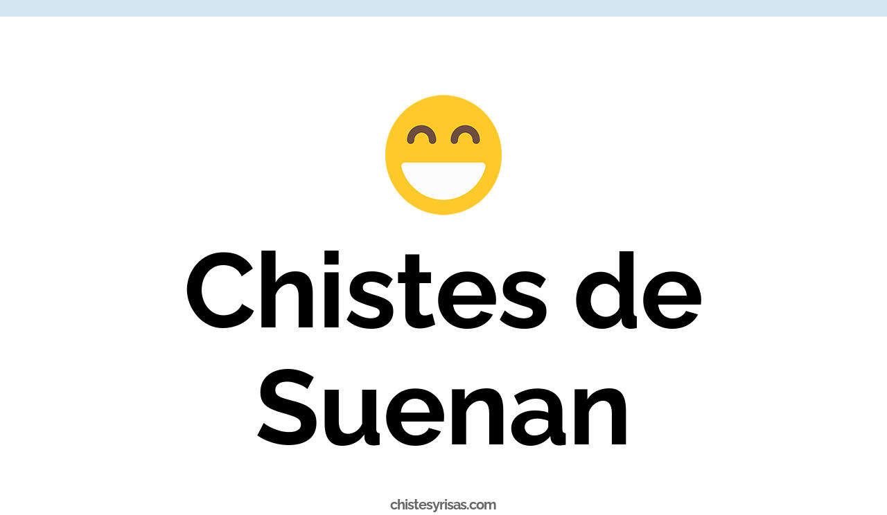 chistes de suenan