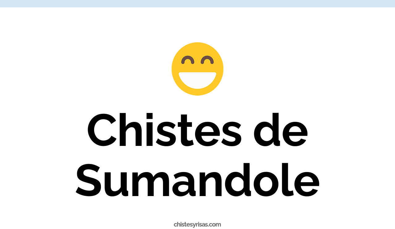 chistes de sumandole