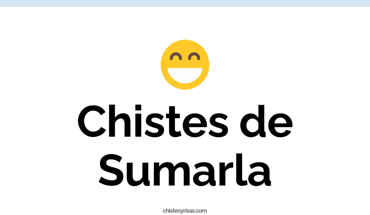 chistes de sumarla