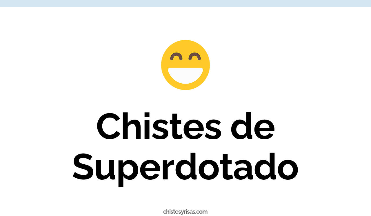 chistes de superdotado