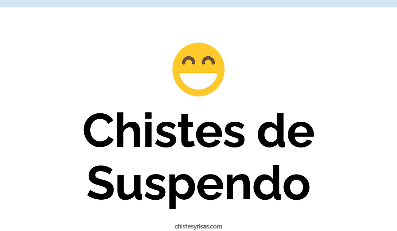 chistes de suspendo