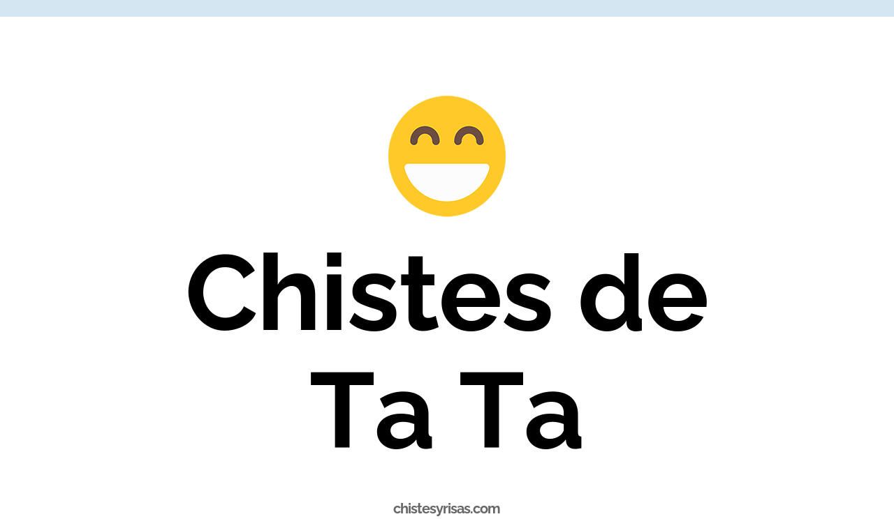 chistes de ta ta