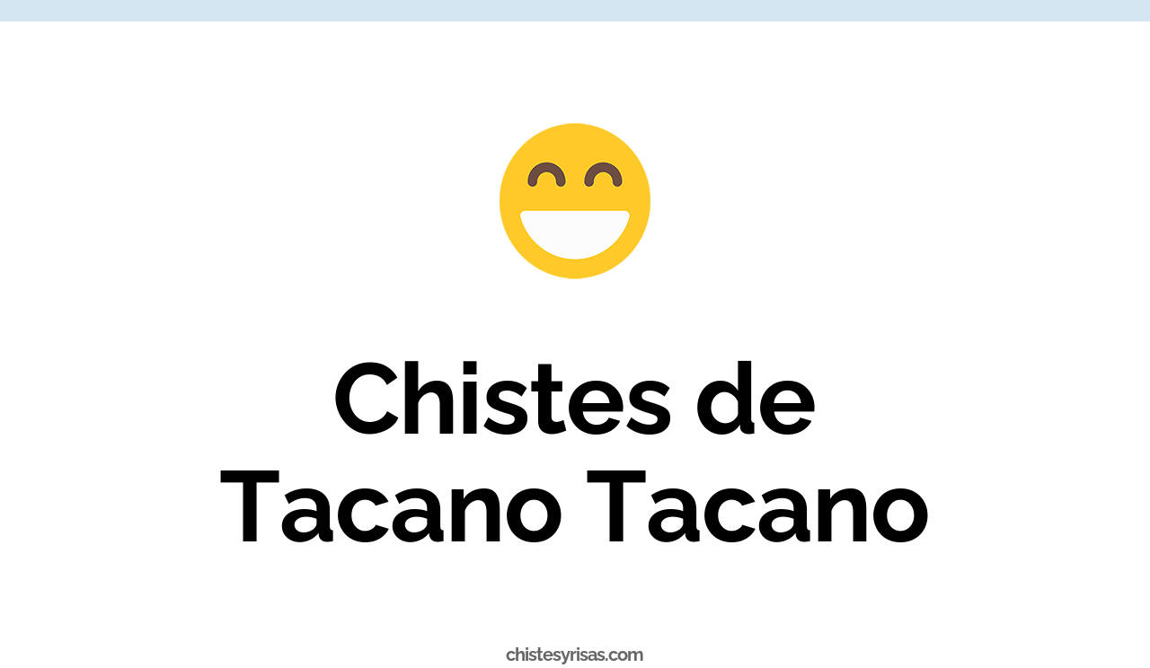 chistes de tacano tacano