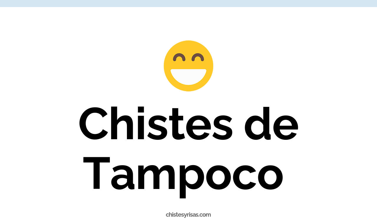 chistes de tampoco