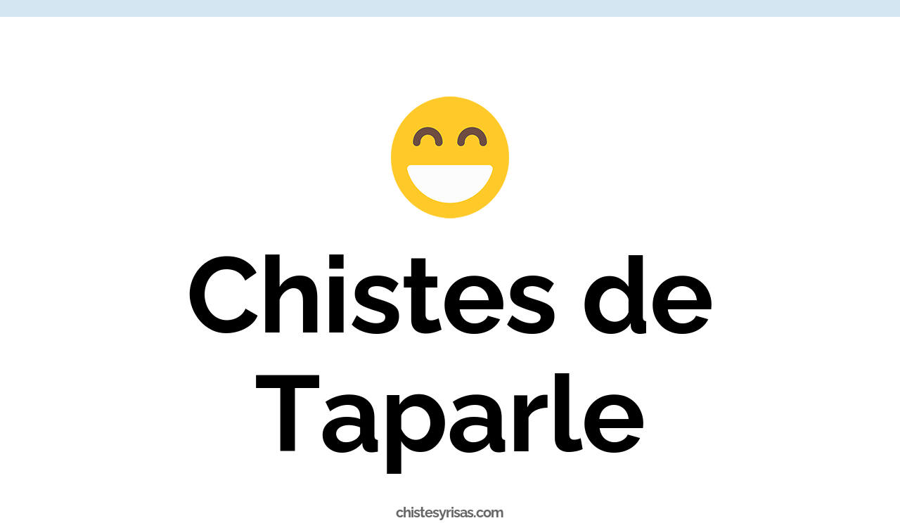 chistes de taparle