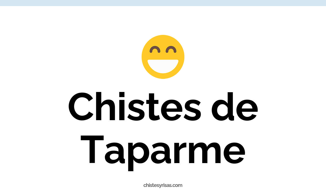 chistes de taparme