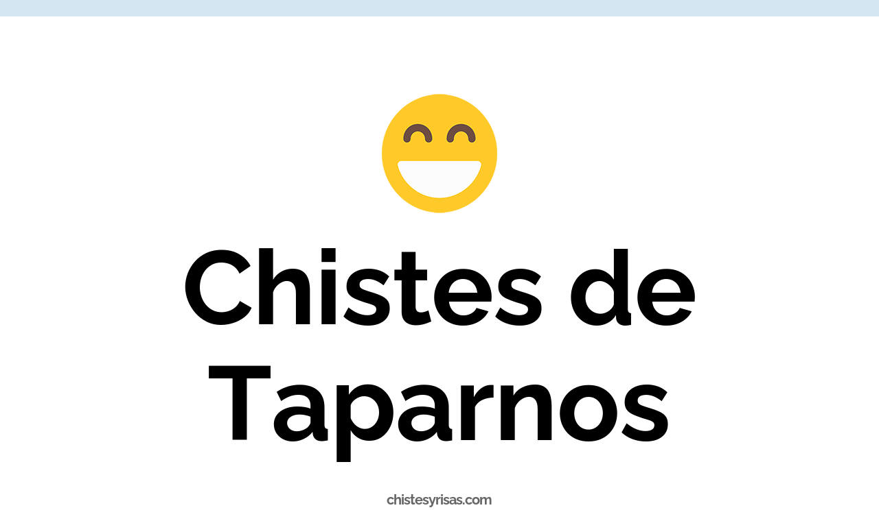 chistes de taparnos