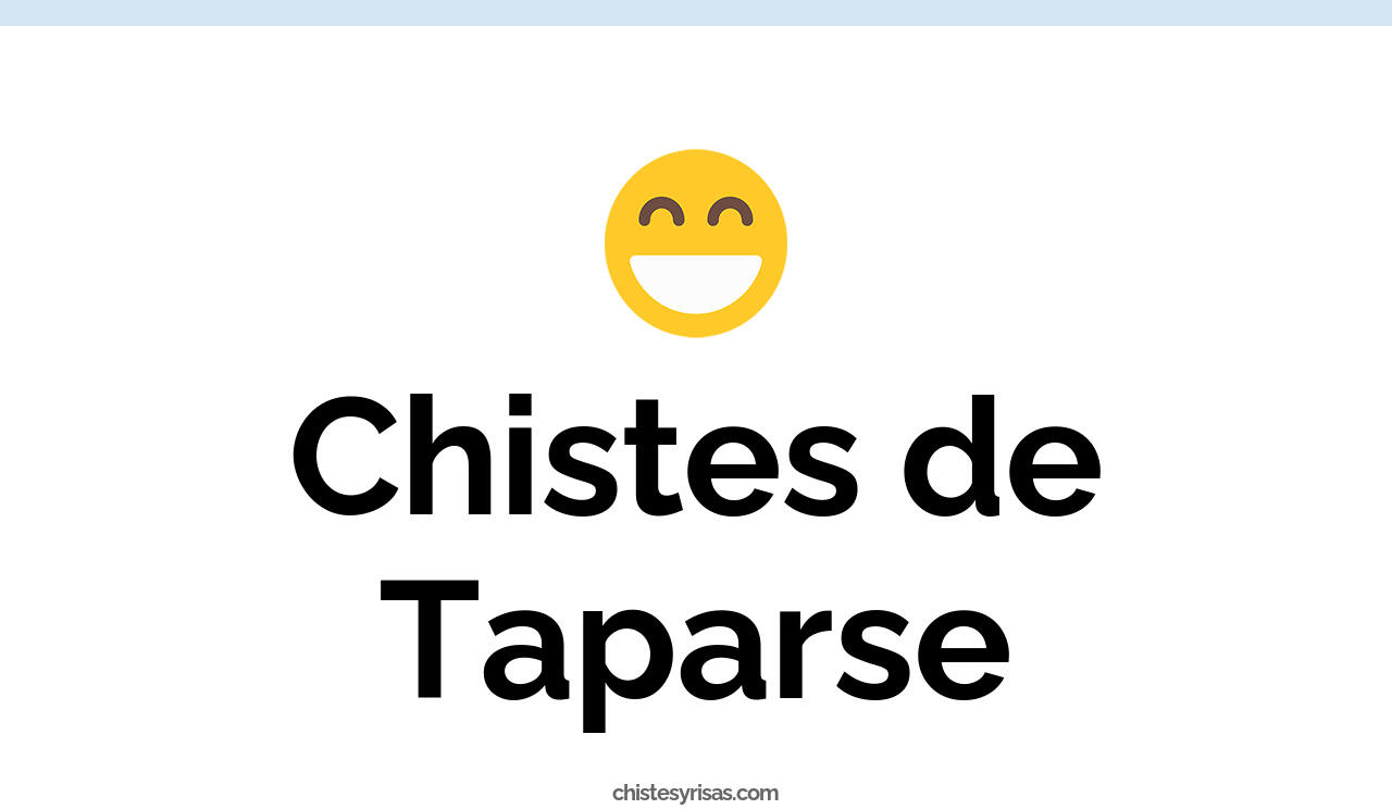 chistes de taparse