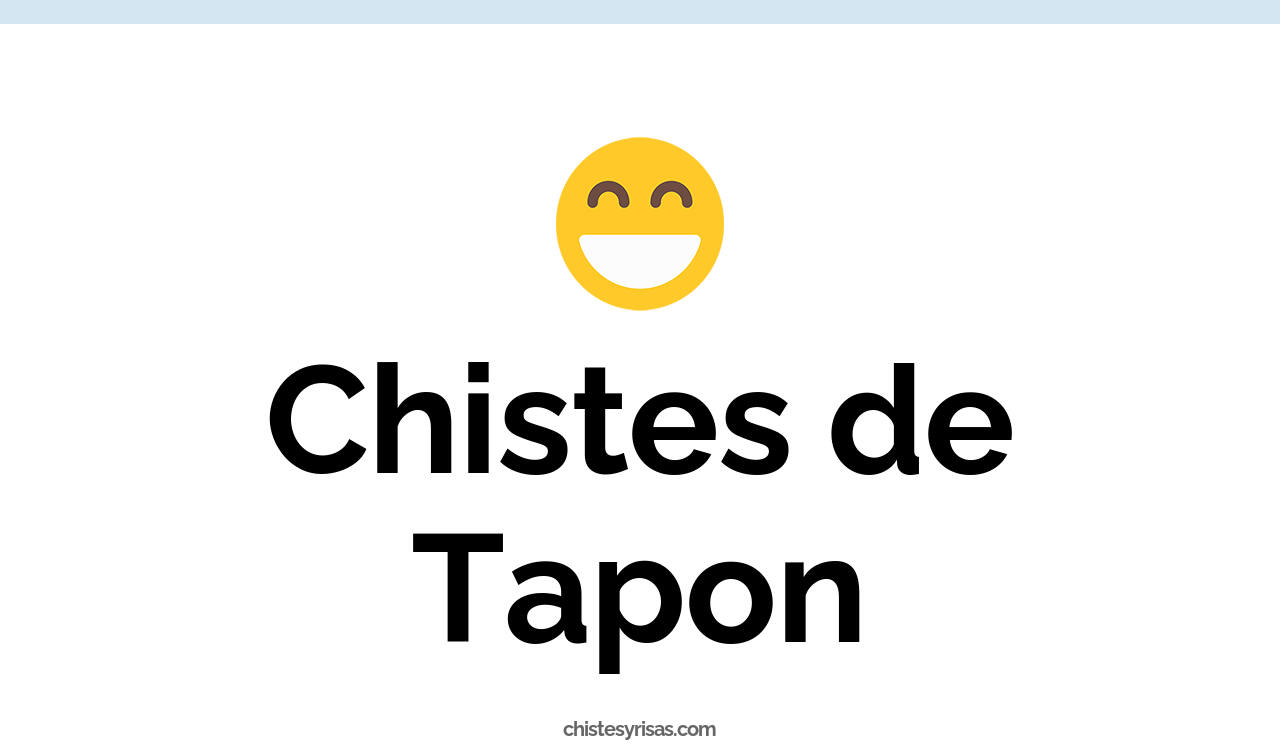 chistes de tapón