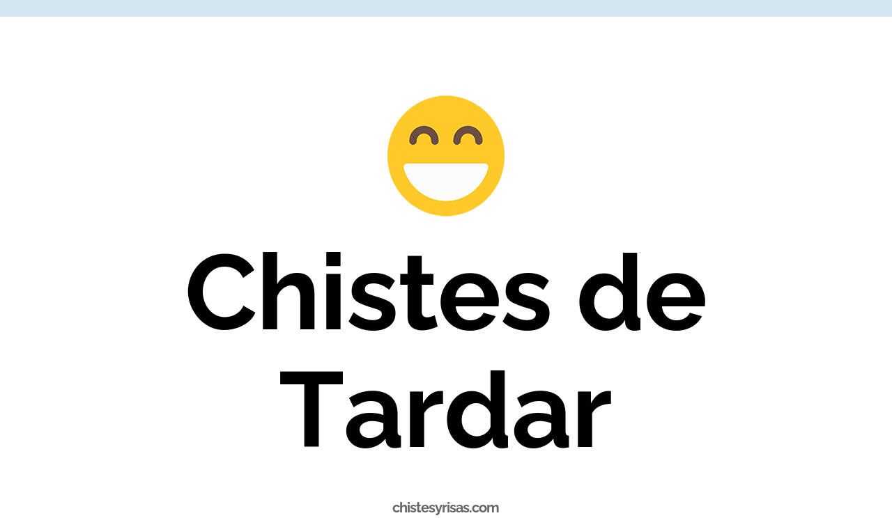 chistes de tardar