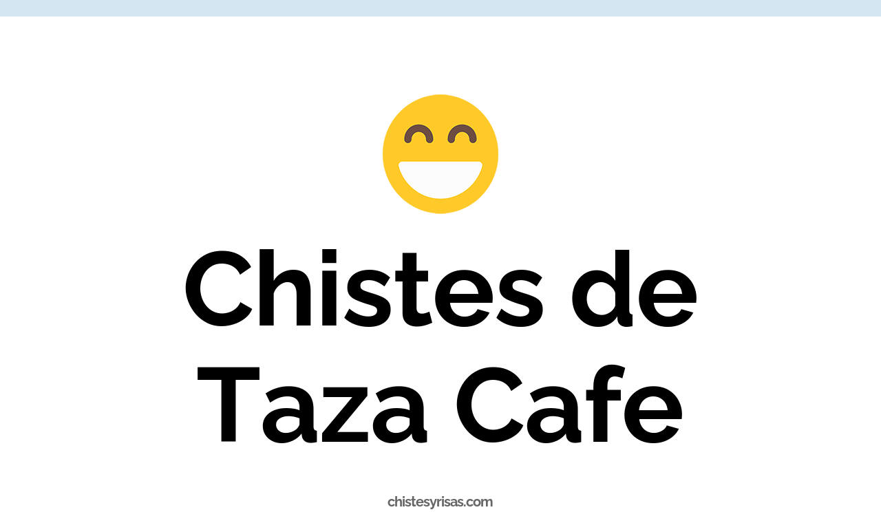 chistes de taza cafe