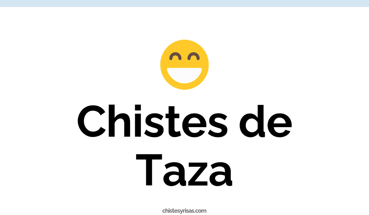 chistes de taza