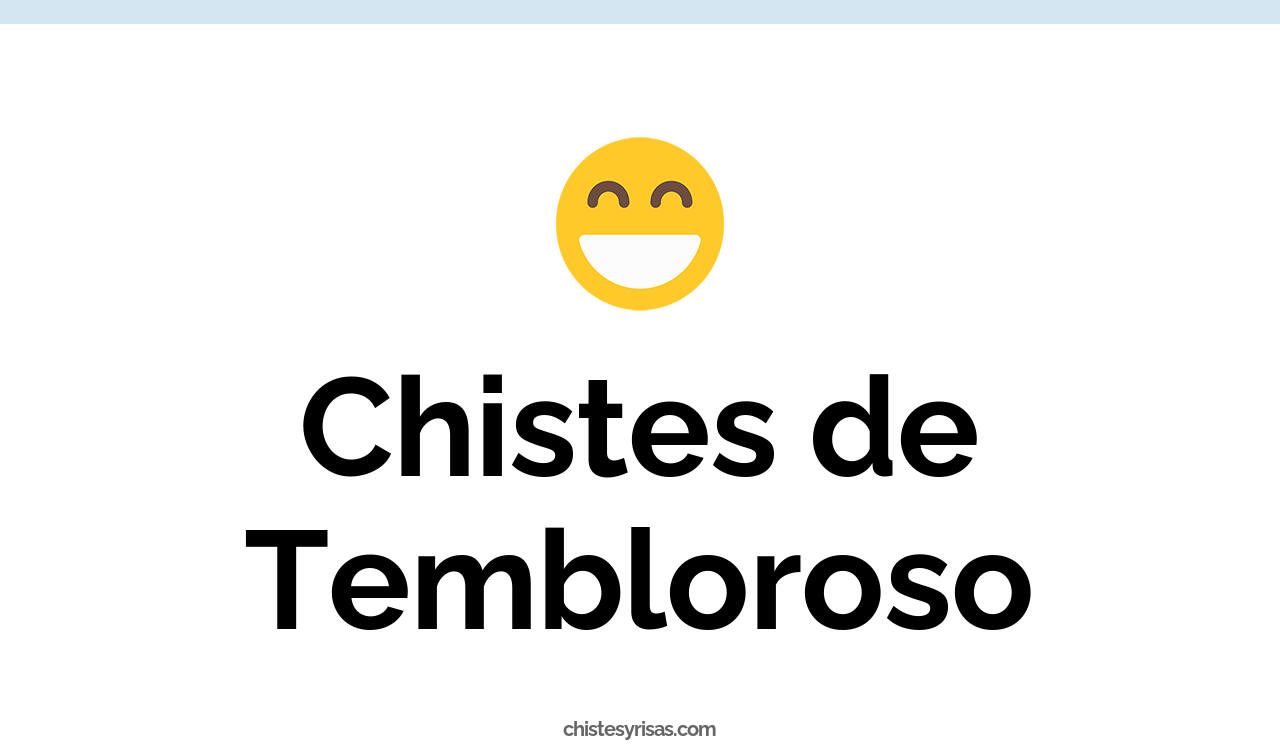 chistes de tembloroso