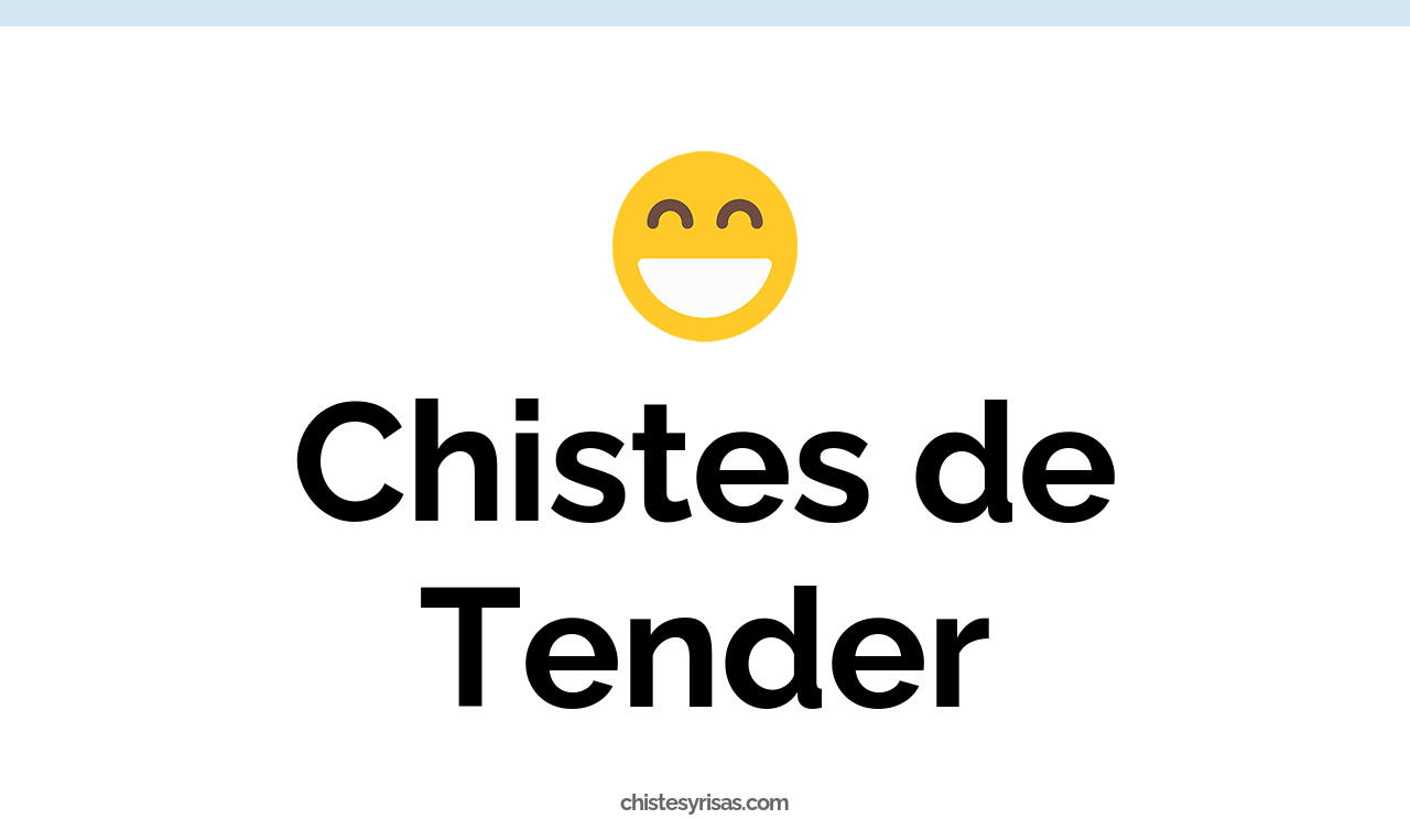 chistes de tender