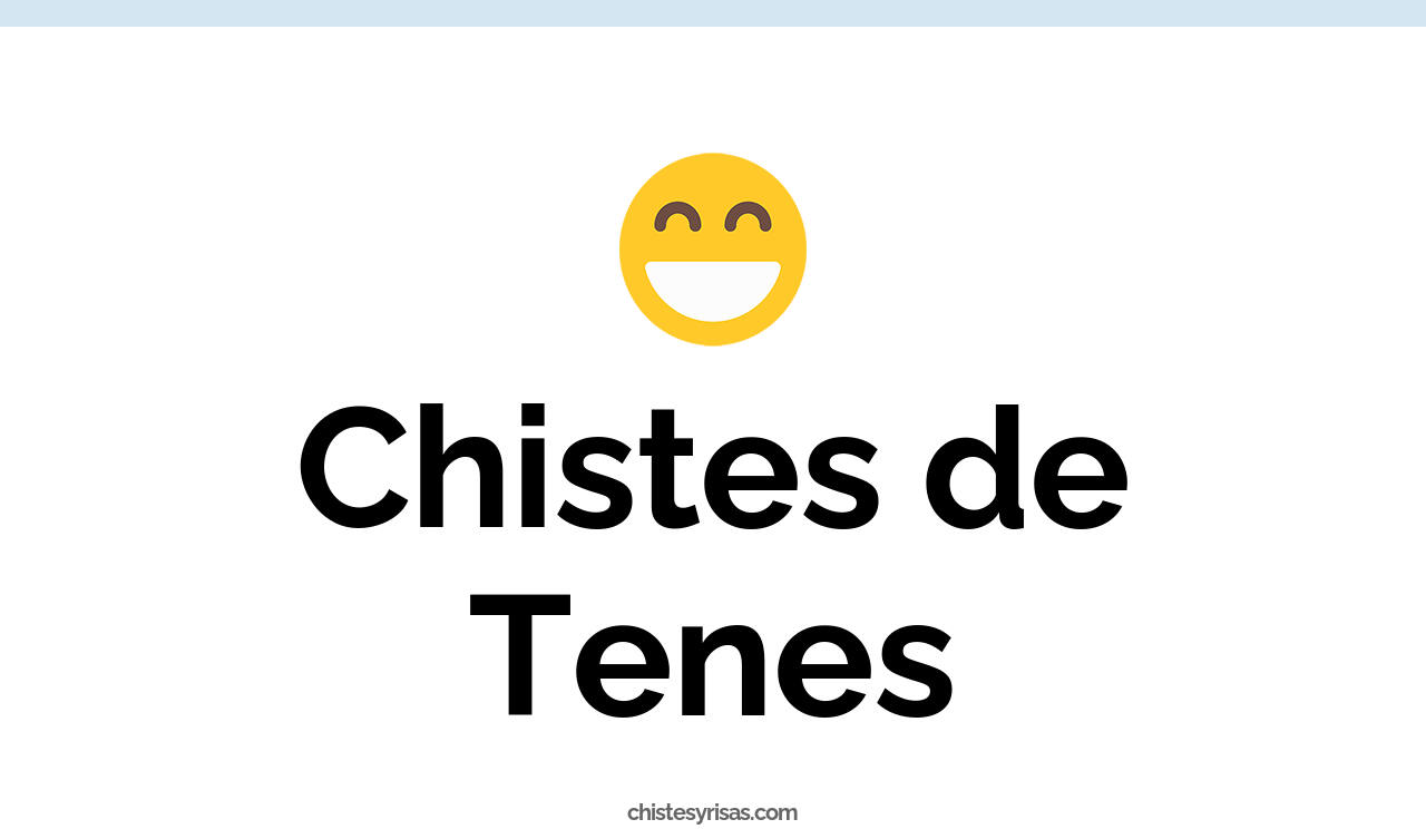 chistes de tenes