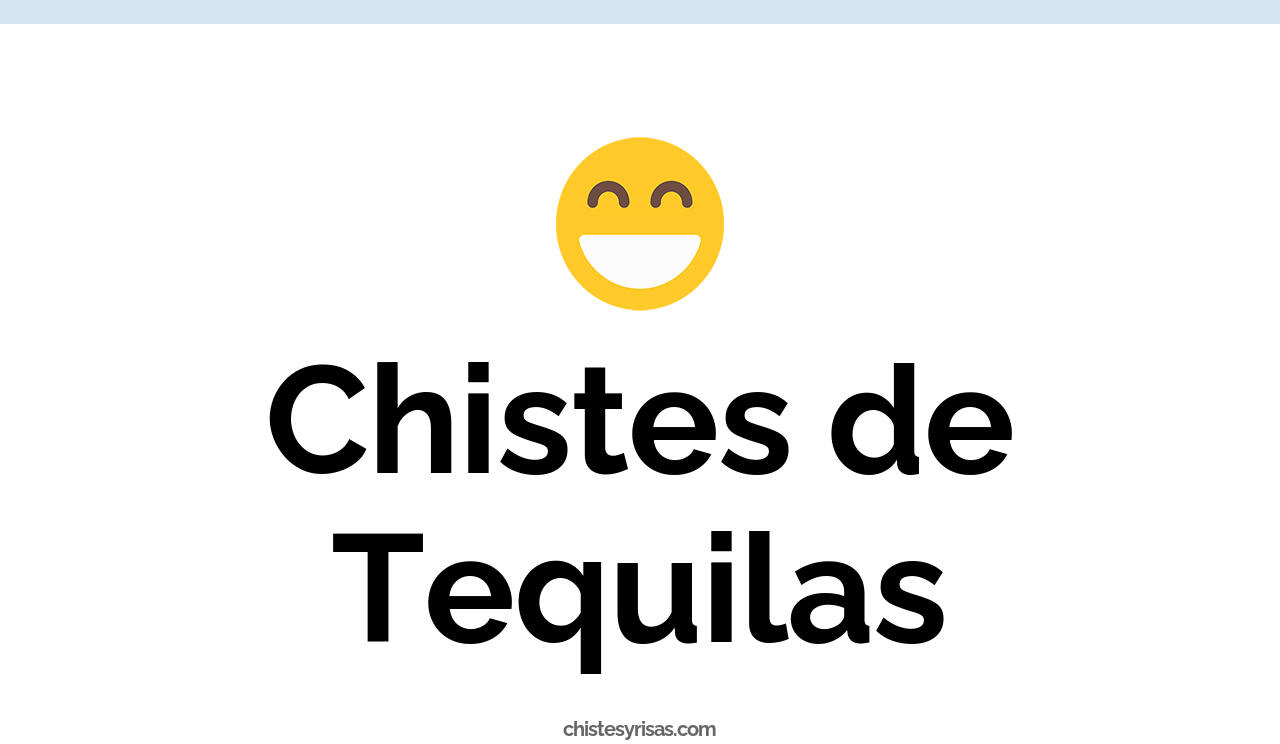 chistes de tequilas