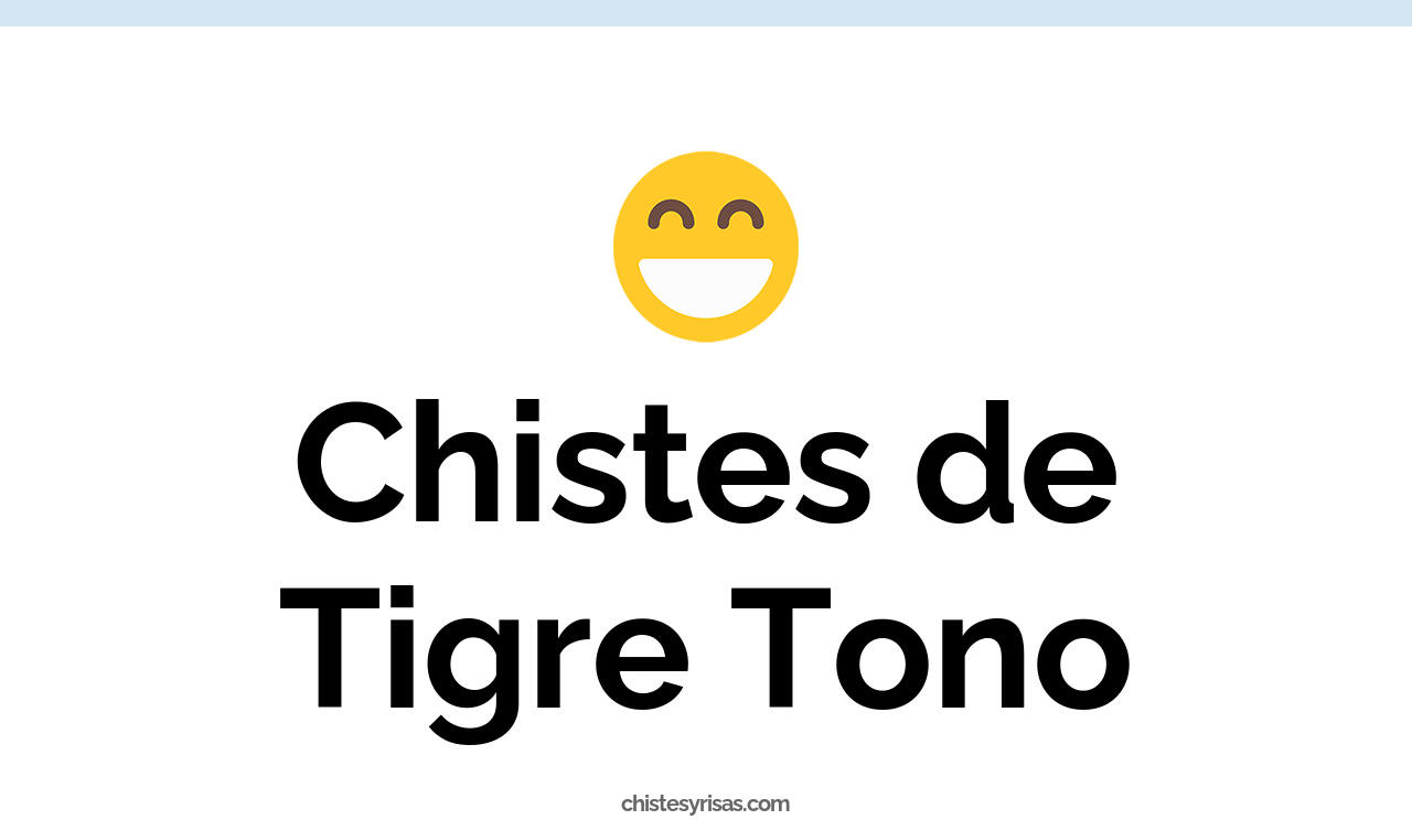 chistes de tigre tono