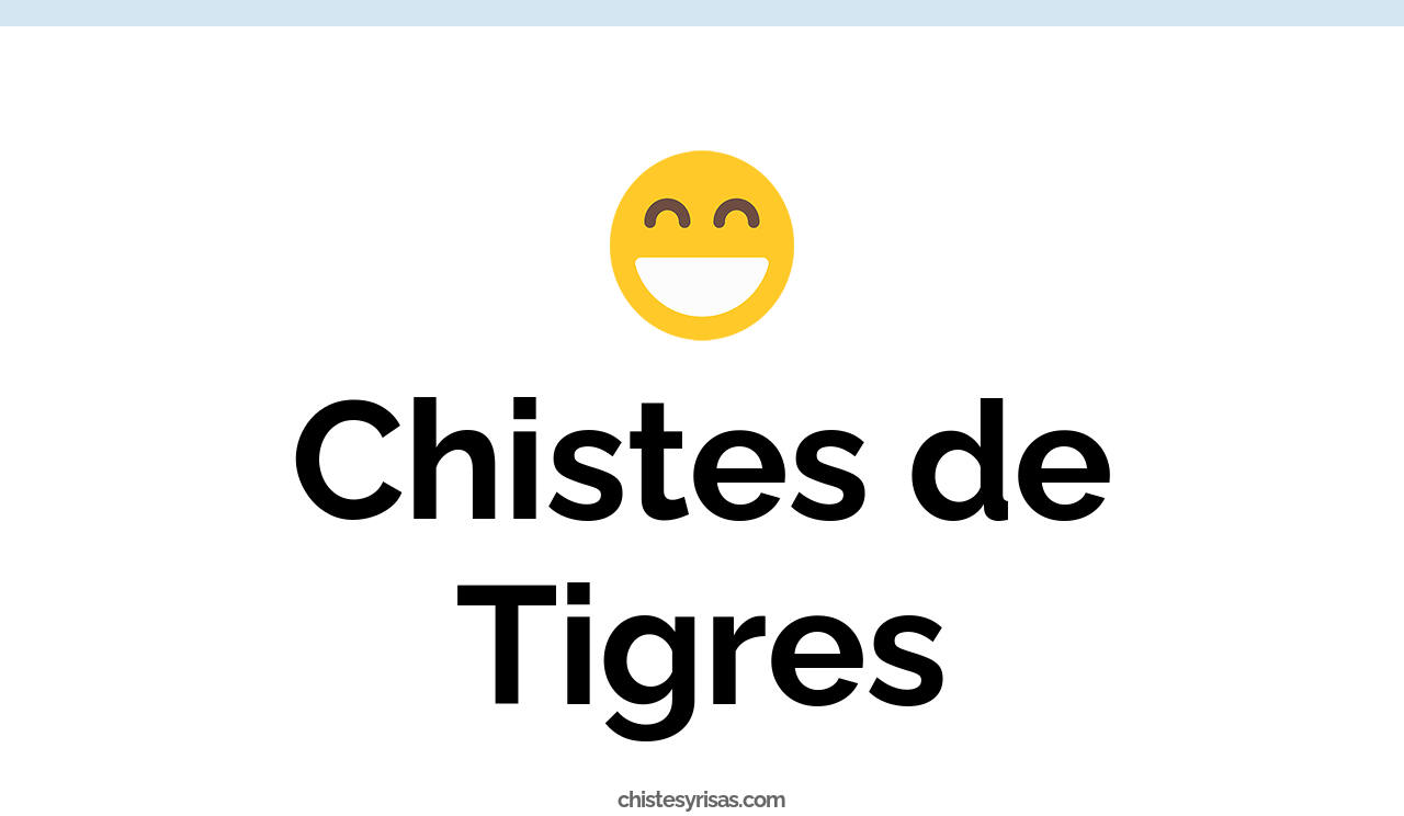 chistes de tigres