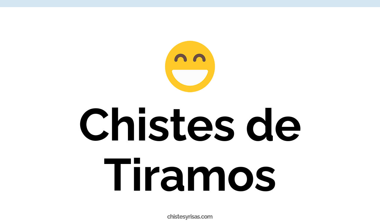 chistes de tiramos
