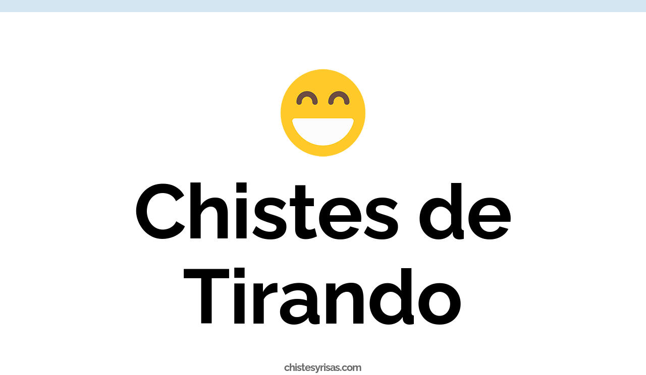 chistes de tirando