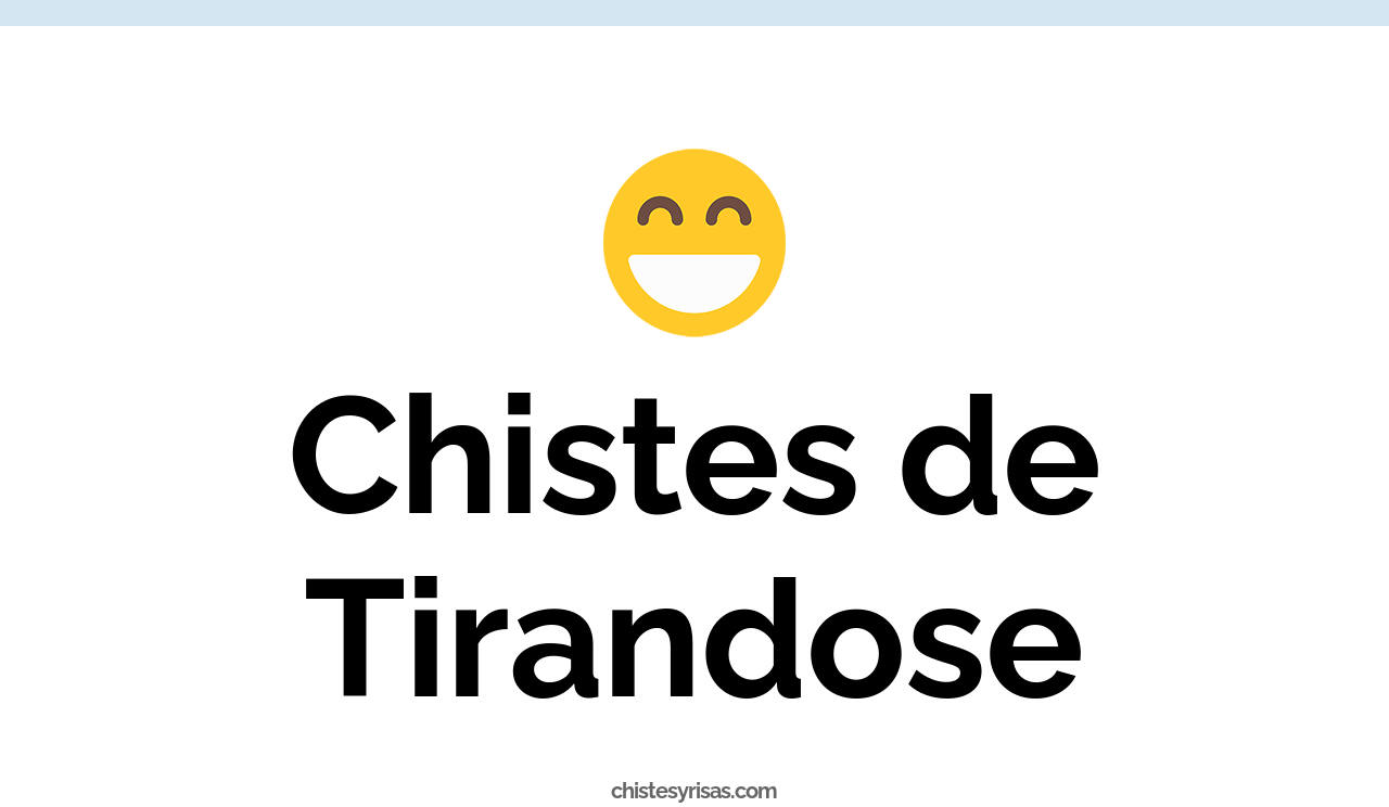 chistes de tirandose