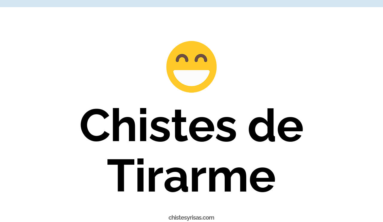 chistes de tirarme