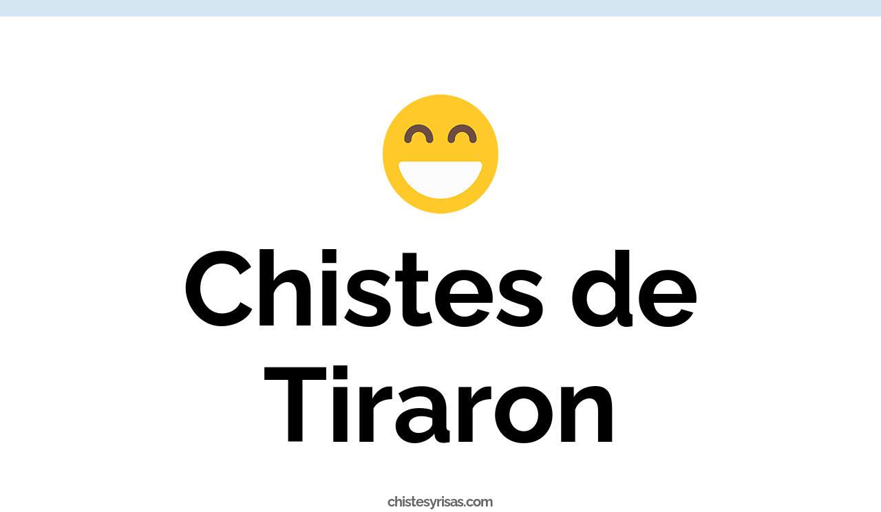 chistes de tiraron