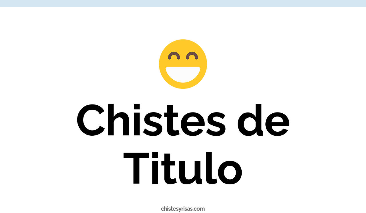 chistes de titulo