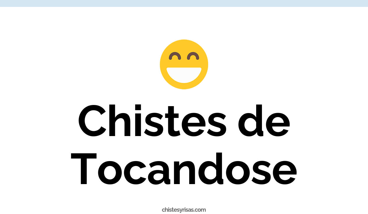 chistes de tocandose