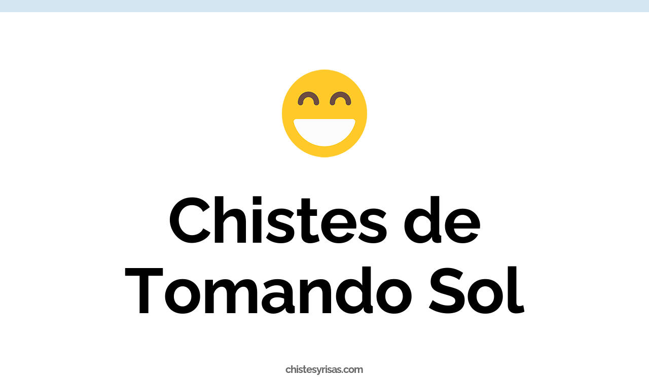 chistes de tomando sol