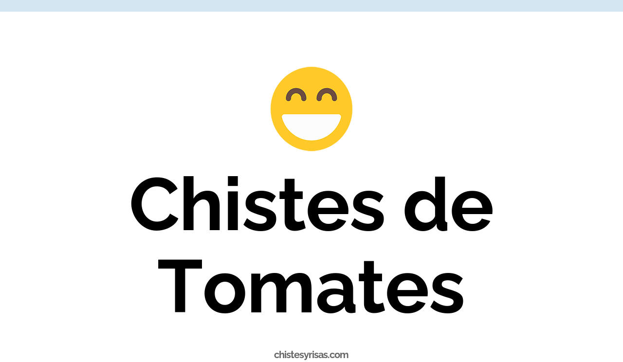 chistes de tomates