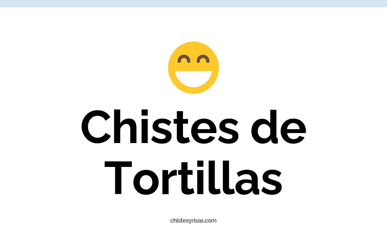 chistes de tortillas
