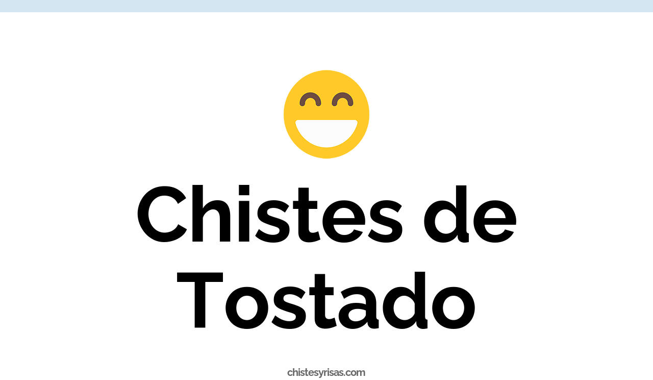 chistes de tostado