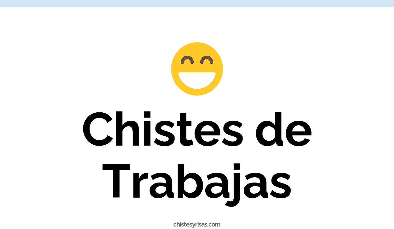 chistes de trabajas