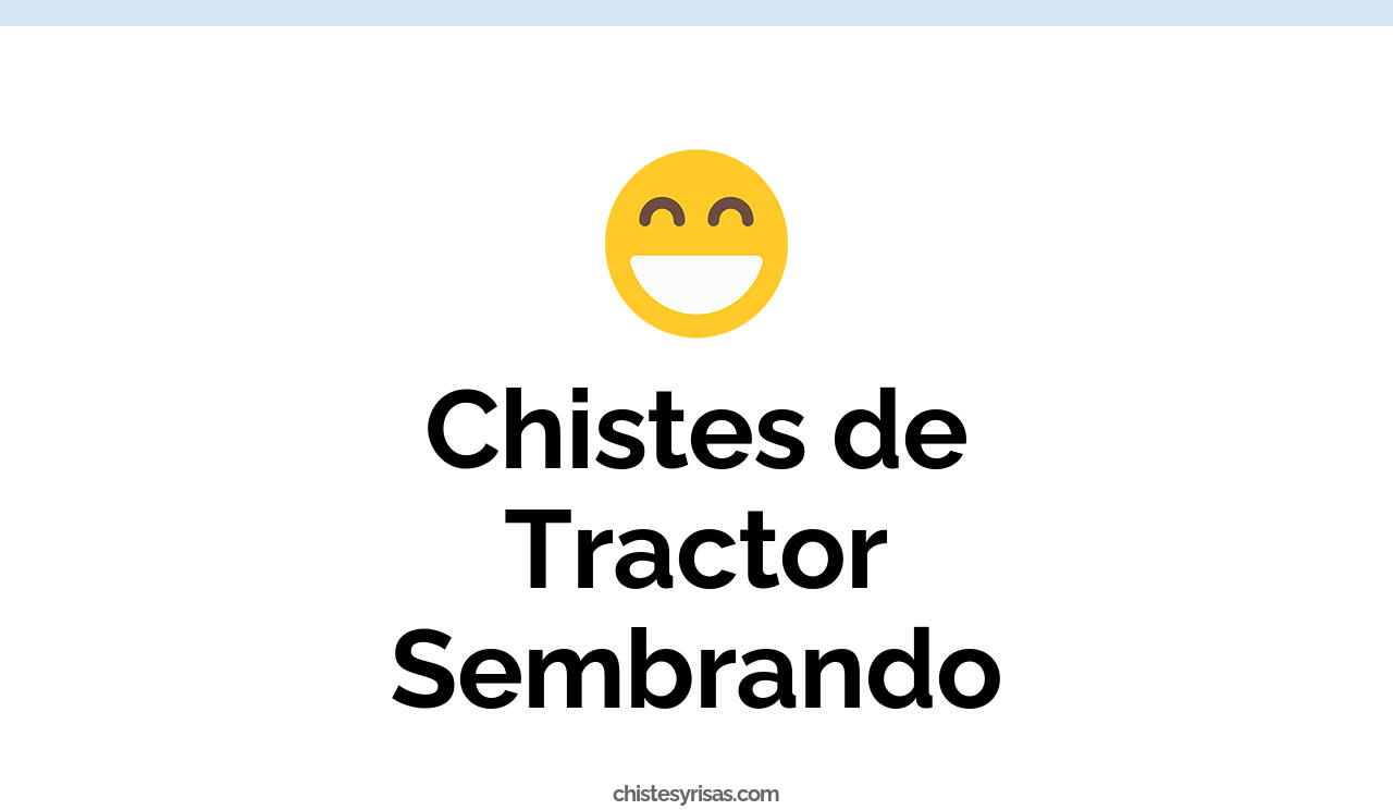 chistes de tractor sembrando