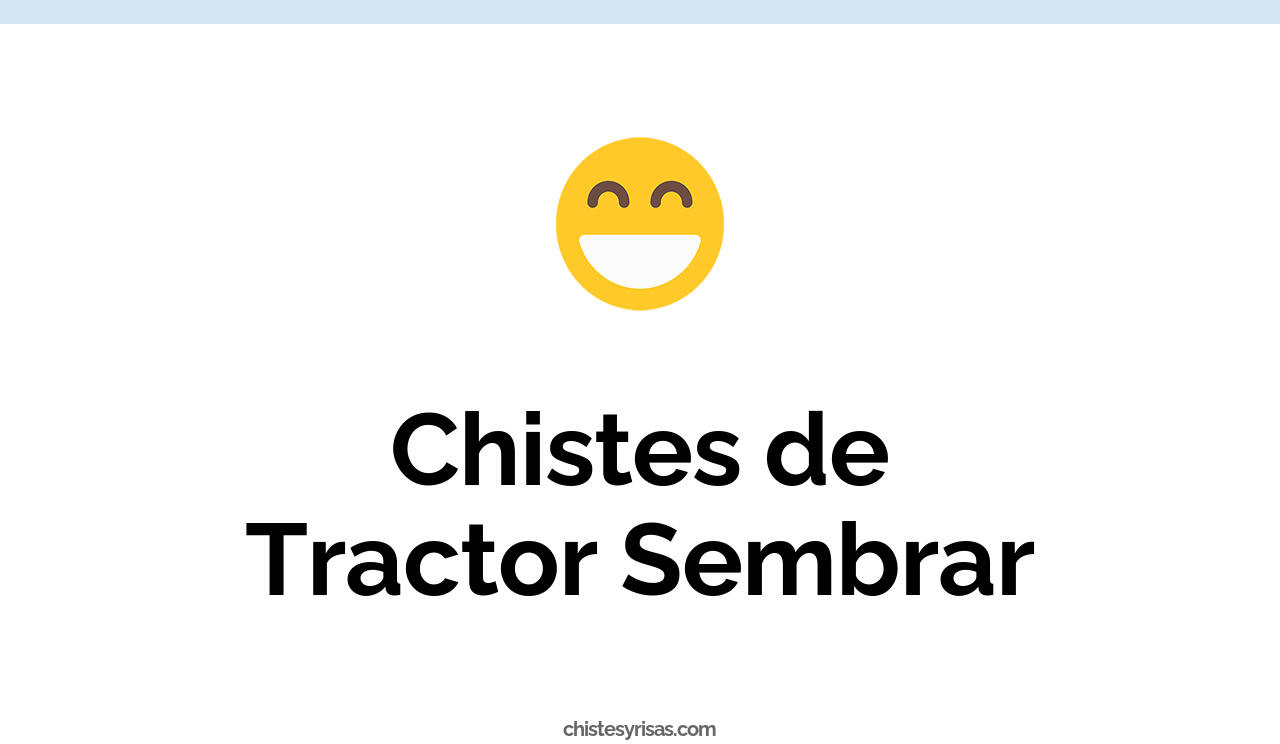 chistes de tractor sembrar