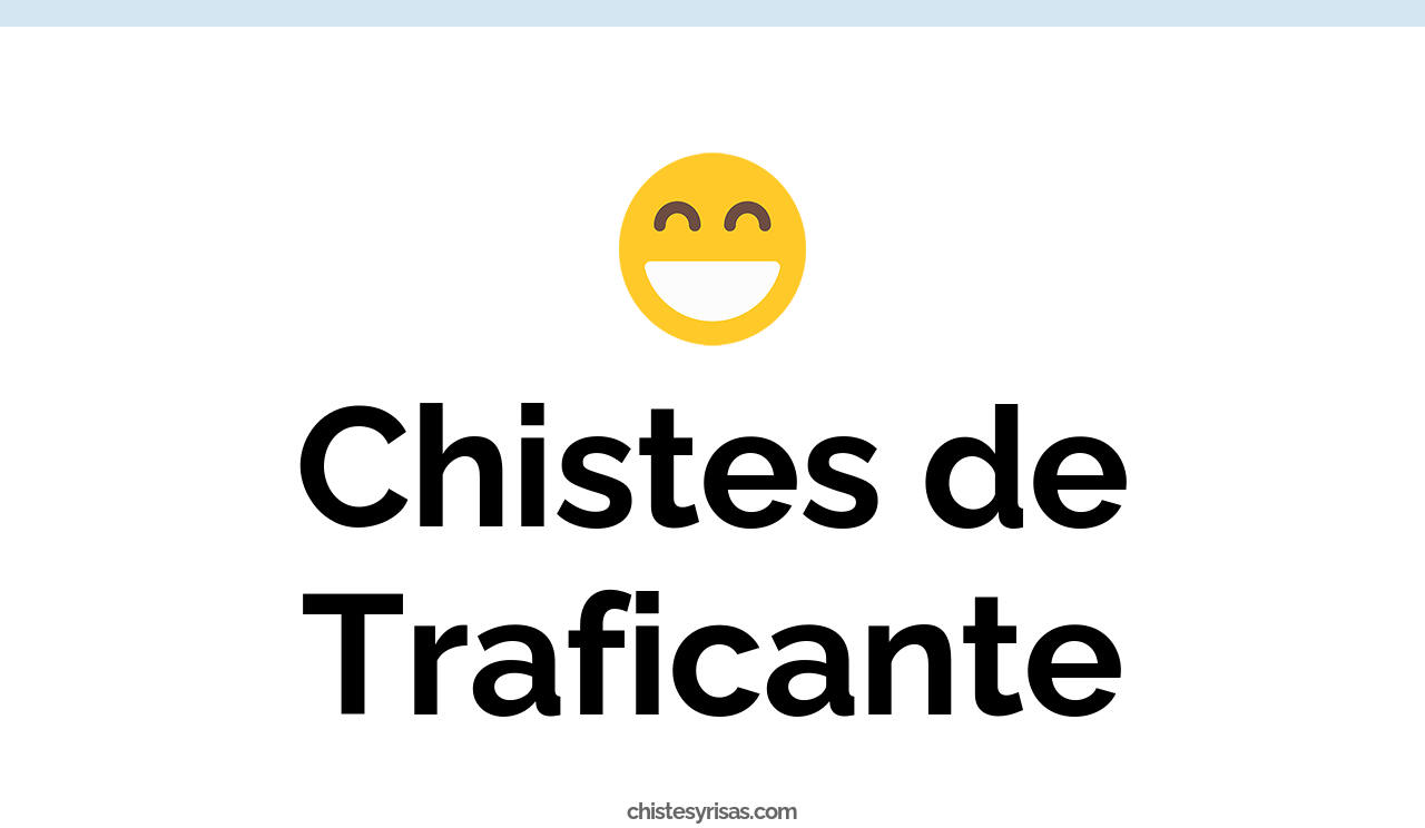 chistes de traficante